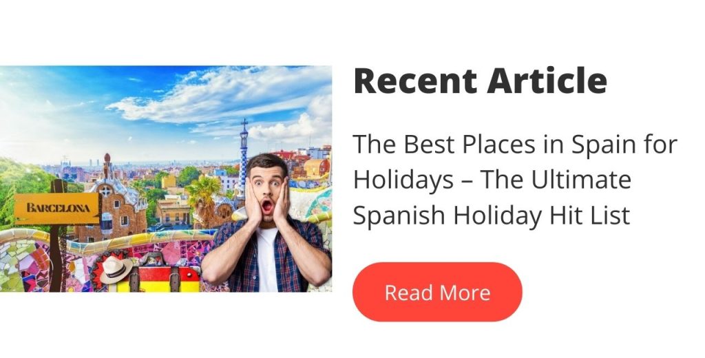 The Best Places in Spain for Holidays – The Ultimate Spanish Holiday Hit List