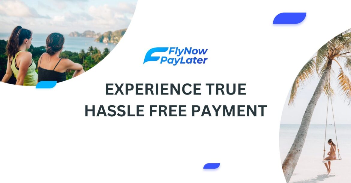 Hassle Free Payment from "Fly Now Pay Later"