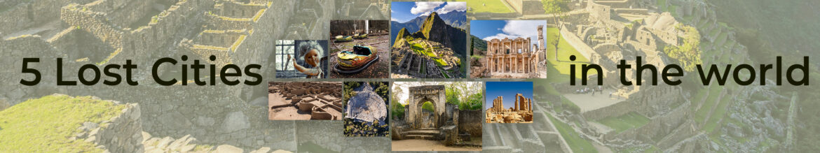 5 lost cities in the world